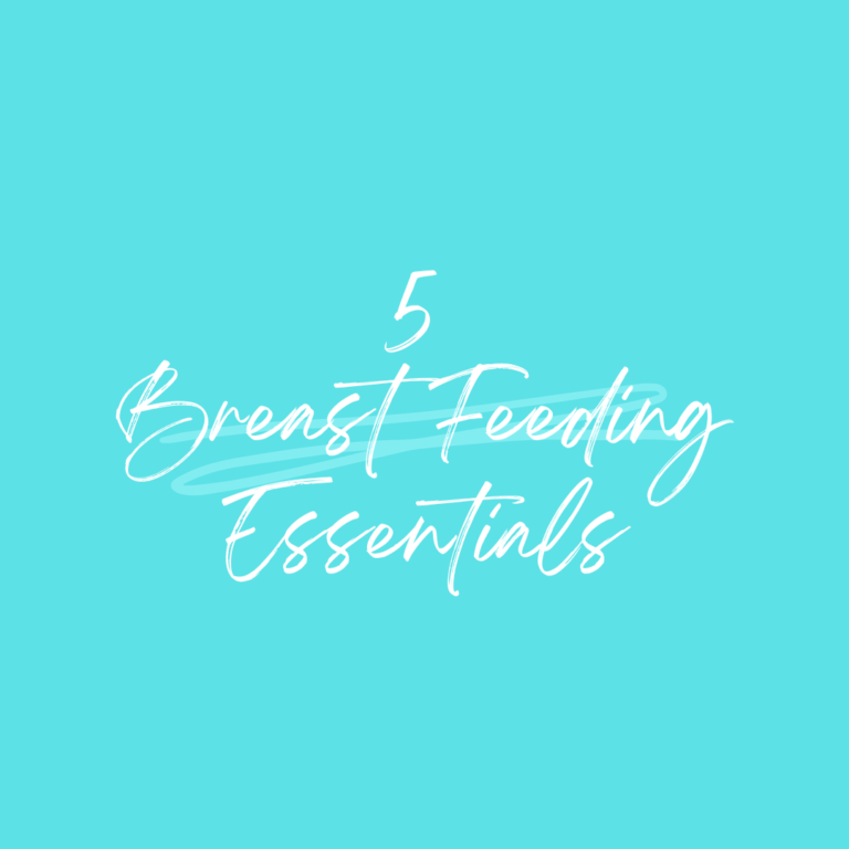 5 Breast Feeding Essentials